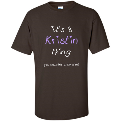 Funny Personalized First Name T-Shirt It's A Kristin Thing Dark Chocolate