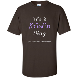 Funny Personalized First Name T-Shirt It's A Kristin Thing