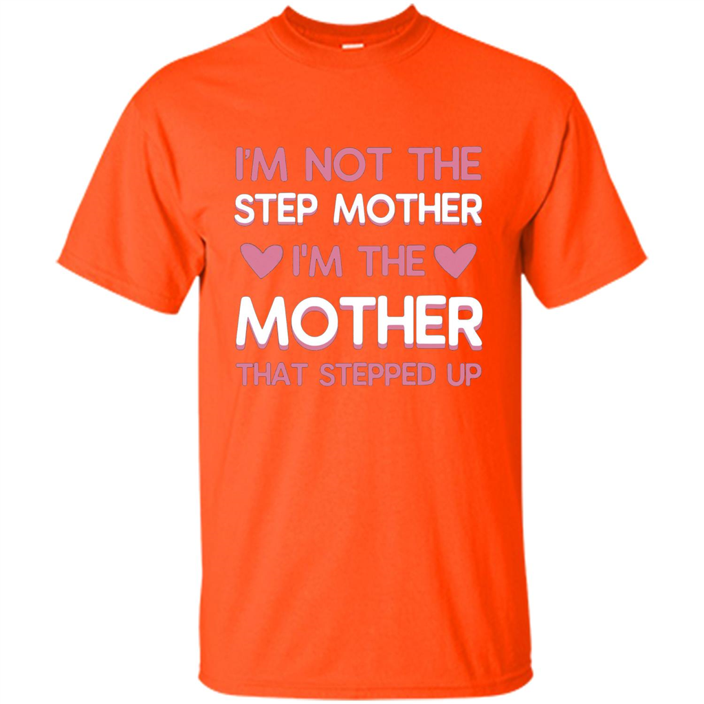 Mommy T-shirt I'm The Mother That Stepped Up Orange