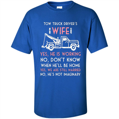 Tow Truck Driver's Wife T-shirt I Love My Tow Truck Driver Royal