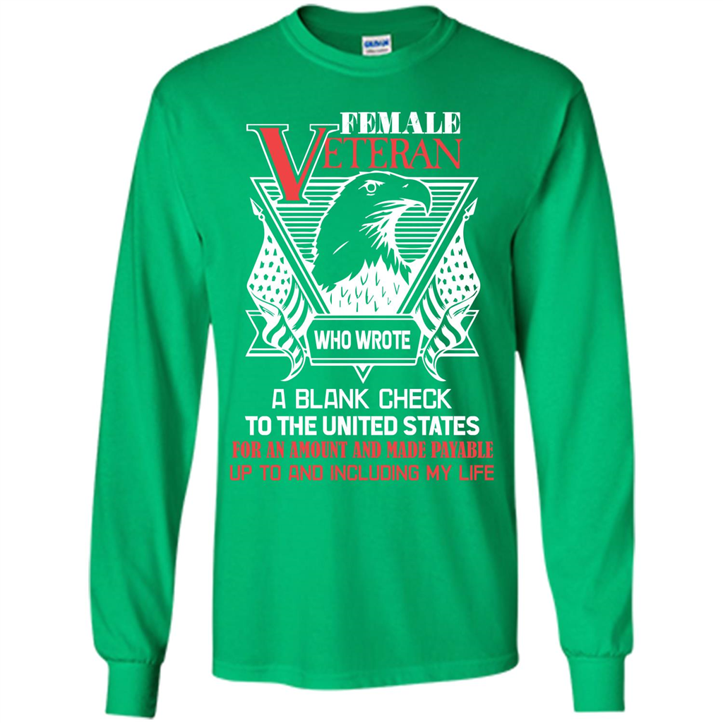 Military T-shirt Female Veteran Who Wrote A Blank Check To The United States Irish Green
