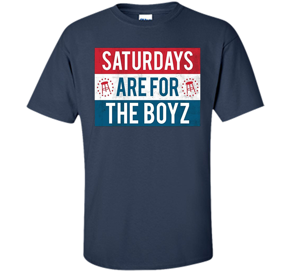 Saturdays Are For The Boyz T Shirt funny drinking tee shirt Navy