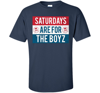 Saturdays Are For The Boyz T Shirt funny drinking tee shirt Navy