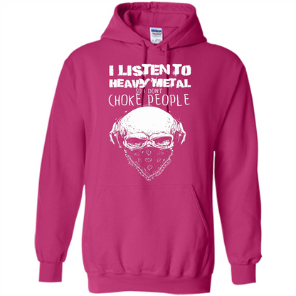 I Listen To Heavy Metal So I Don't Choke People T-shirt Heliconia