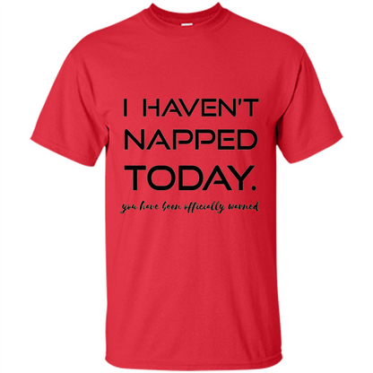 I Haven't Napped Today T-shirt Red