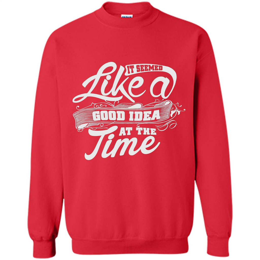 It Seemed Like A Good Idea At The Time T-shirt Red