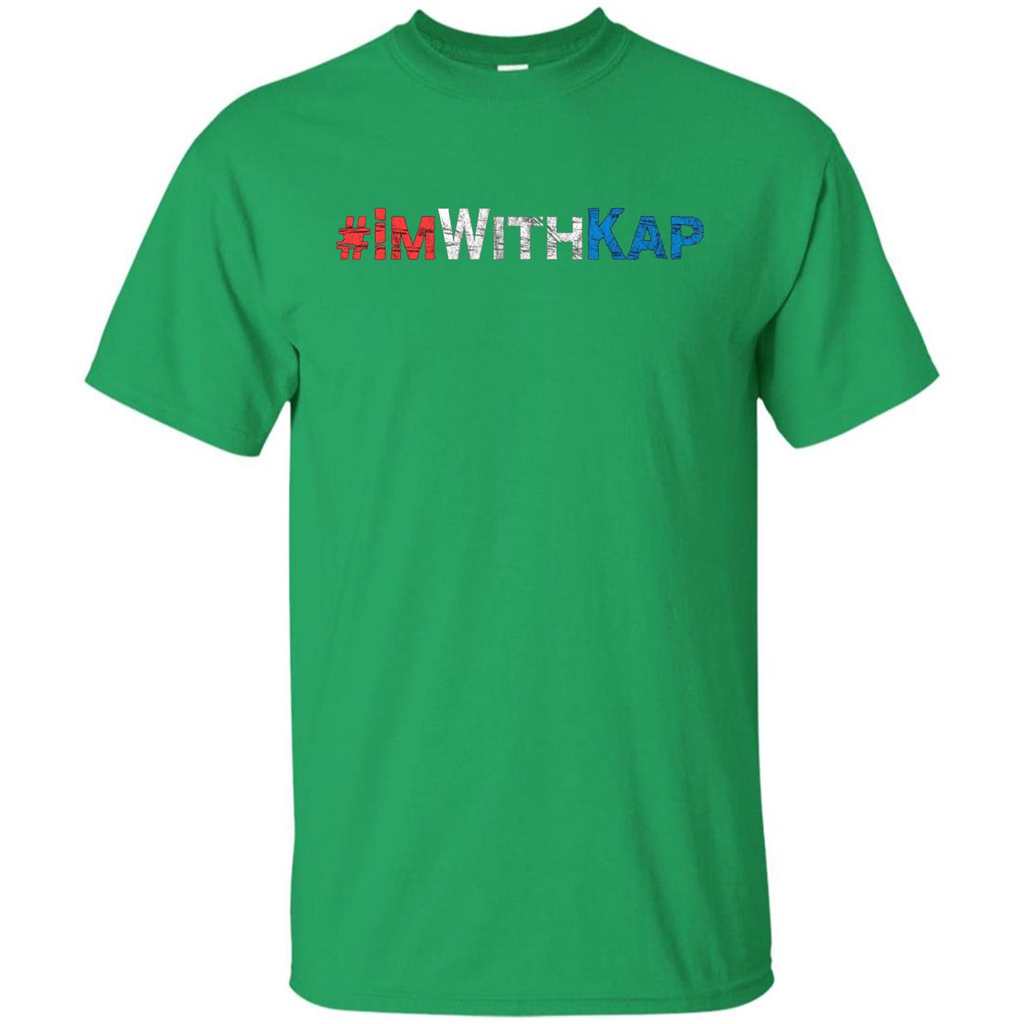 I'm With Kap T-Shirt Irish Green