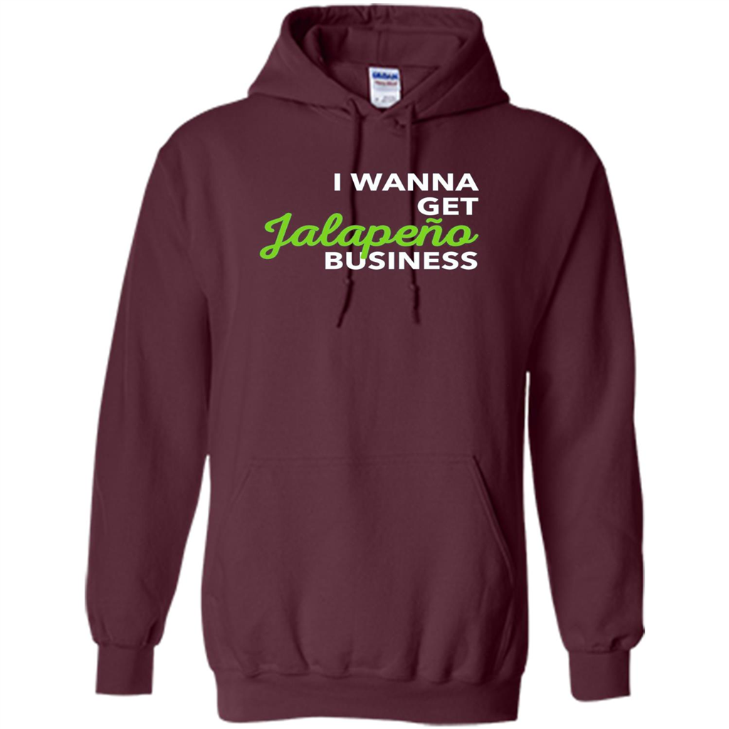 I Wanna Get Jalapeno Business T-Shirt