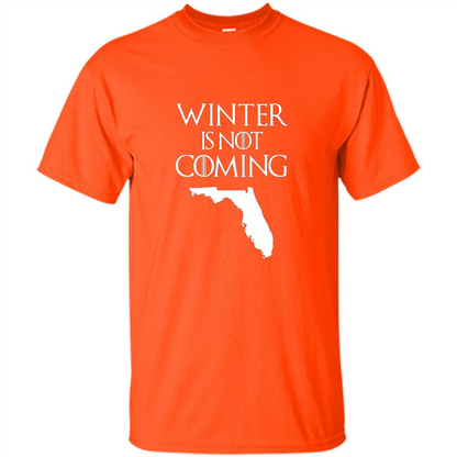 Florida Funny T shirt Winter Is Not Coming Orange