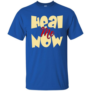 Heal Me Now T-shirt