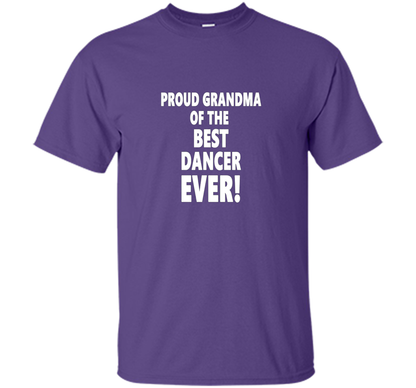 Proud Grandma Of The Best Dancer Ever! T-Shirt shirt Purple