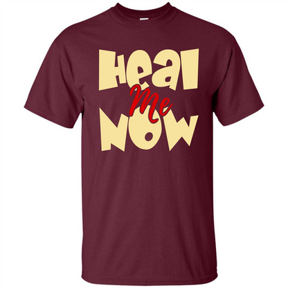 Heal Me Now T-shirt Maroon