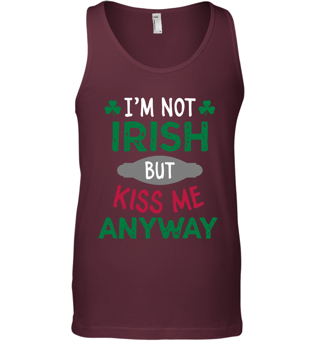 Im Not Irish But Kiss Me Anyway Saint Patricks Day Shirt Tank Top Maroon