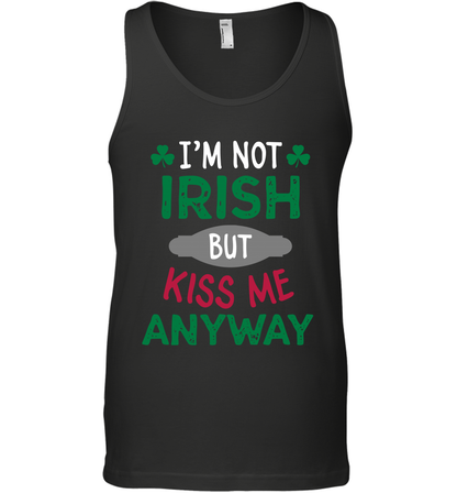 Im Not Irish But Kiss Me Anyway Saint Patricks Day Shirt Tank Top Black