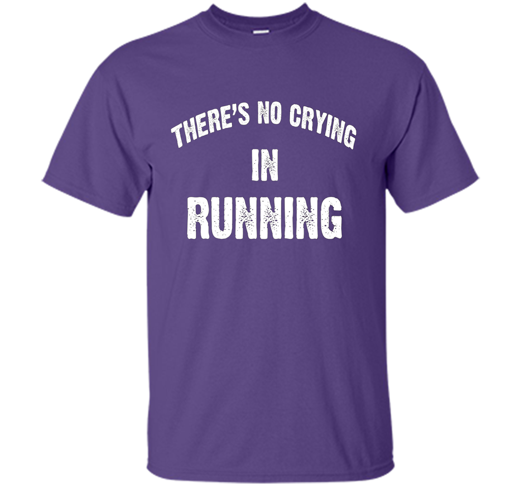There is no crying in RUNNING Tshirt Best gift for you shirt Purple