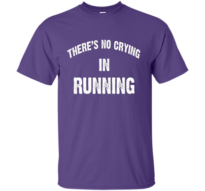 There is no crying in RUNNING Tshirt Best gift for you shirt Purple