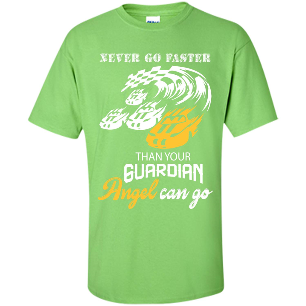 Never Go Faster Than Your Guardian Angel Can Go T-shirt Lime