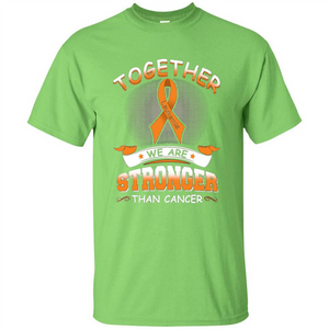 Leukemia Tshirt Together We Are Stronger Than Cancer