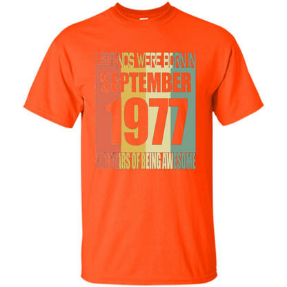 Legends Were Born In September 1977 T-shirt 40th Birthday Gifts T-shirt Orange