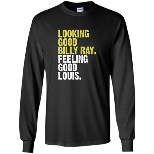 Looking Good Billy Ray Feeling Good Louis T-Shirt Black