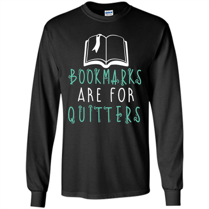 Book Reader T-shirt Bookmarks Are For Quitters Reading T-shirt Black