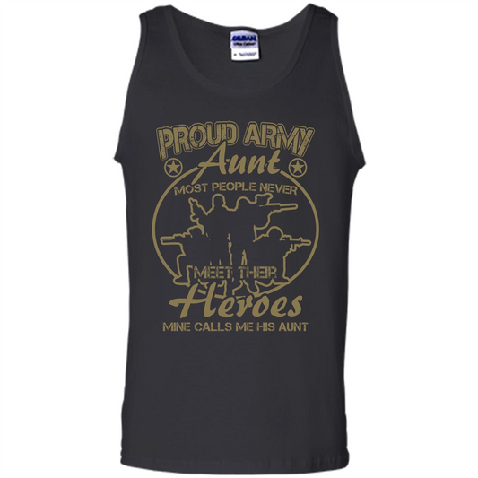 Military T-shirt Proud Army Aunt Most People Never Meet Their Heroes Mine Calls Me His Aunt Black