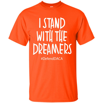 DACA T-shirt I Stand With The Dreamers T-shirt Orange