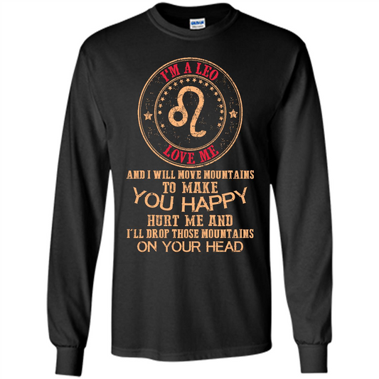 Funny Leo T-shirt I‰۪m A Leo Love Me And I Will Move Mountains To Make You Happy Black