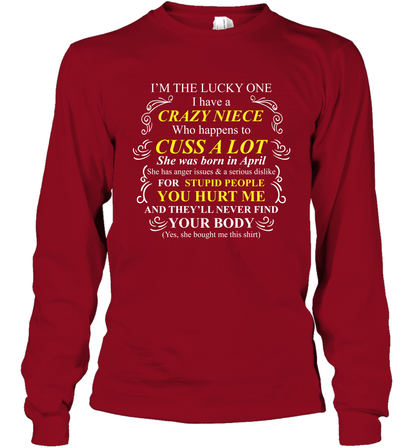 Im The Lucky One I Have A Crazy Niece Family Shirt Long Sleeve T-Shirt Long Sleeve T-Shirt Cardinal Red