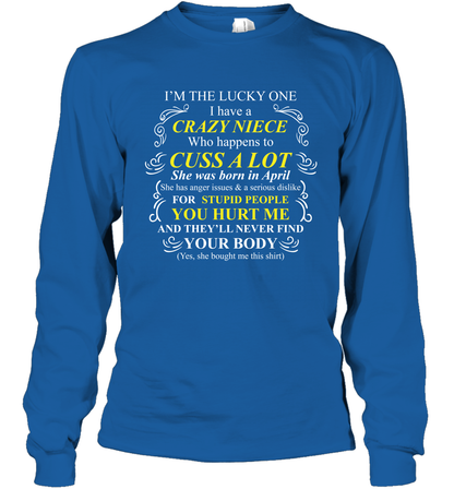 Im The Lucky One I Have A Crazy Niece Family Shirt Long Sleeve T-Shirt Long Sleeve T-Shirt Royal