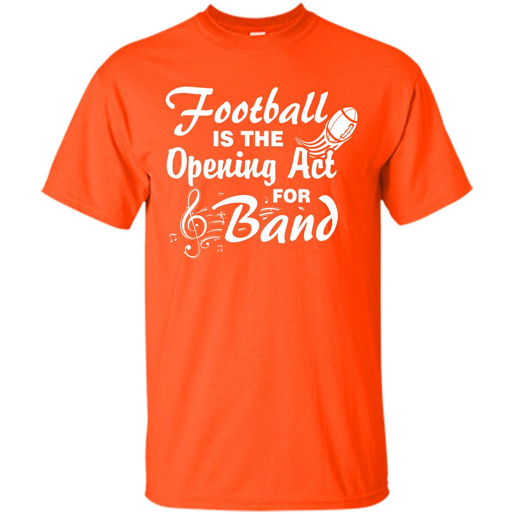 Football Is The Opening Act For Band T-shirt Orange