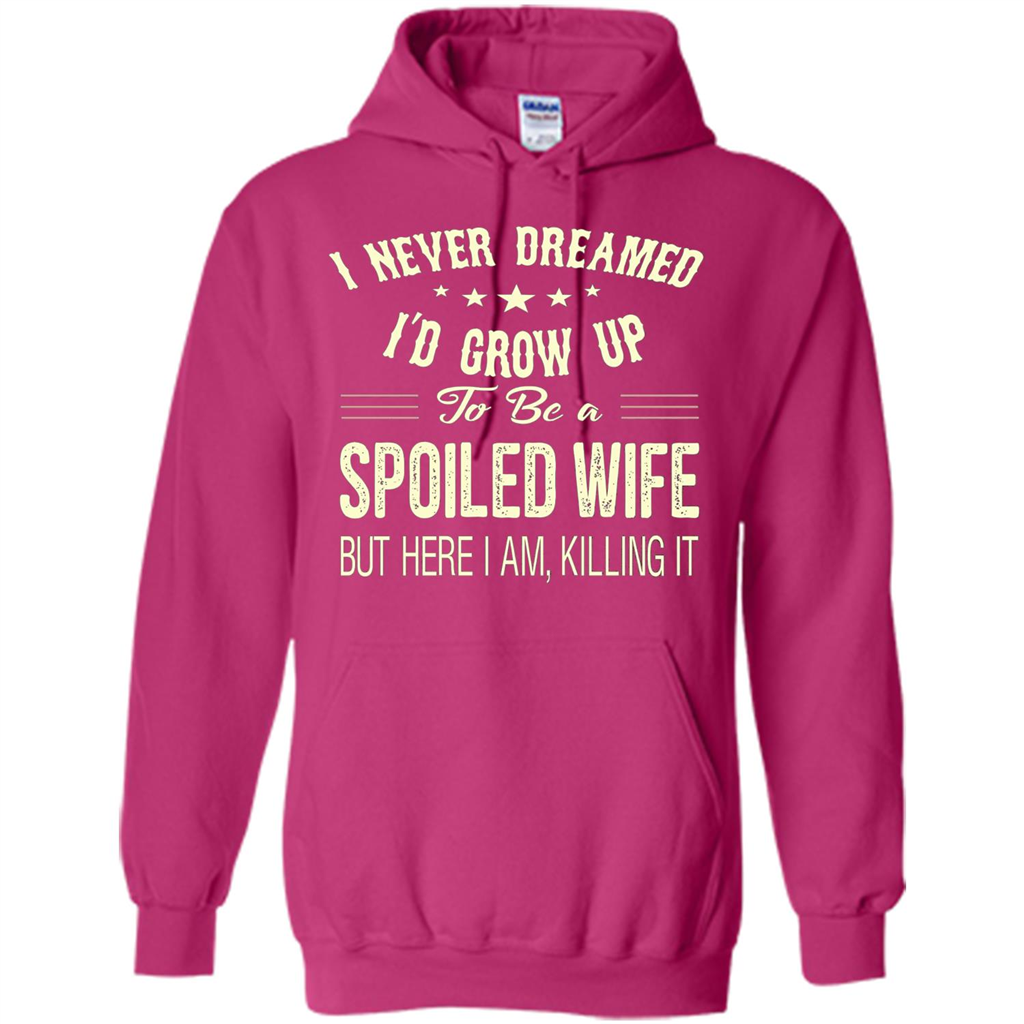 Dreamed To Be A Spoiled Wife T-shirt Heliconia