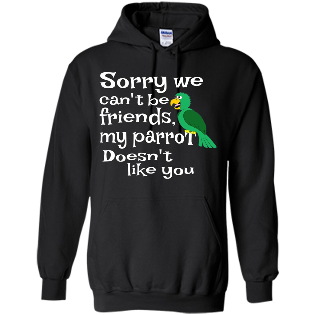 Can't Be Friends Parrot Doesn't Like You Funny Cute T-shirt Black