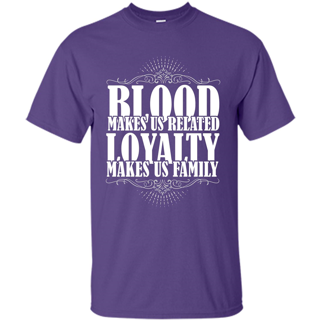 Military T-shirt Blood Makes Us Related Loyalty Makes Us Family Purple
