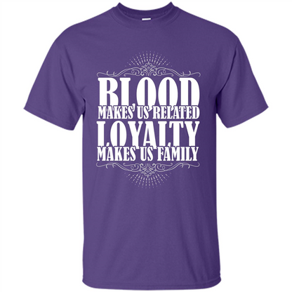 Military T-shirt Blood Makes Us Related Loyalty Makes Us Family Purple