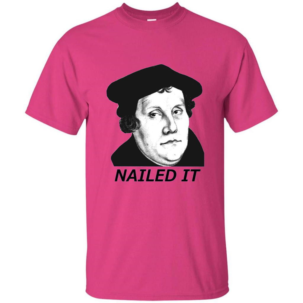 Nailed It 500th Reformation Day T-Shirt Heliconia