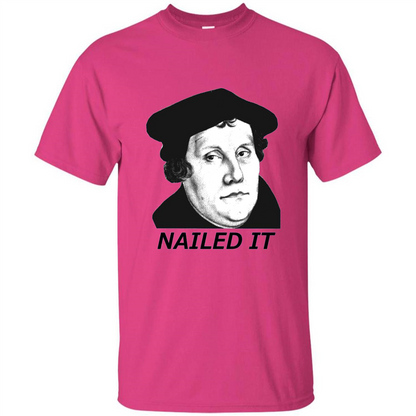 Nailed It 500th Reformation Day T-Shirt Heliconia