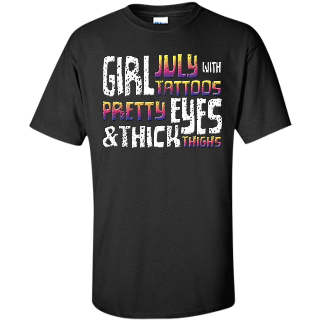 July Girl T-shirt With Tattoos Pretty Eyes and Thick Thighs Black