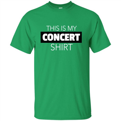 This is My Concert T-shirt Funny Music Festival T-shirt Irish Green