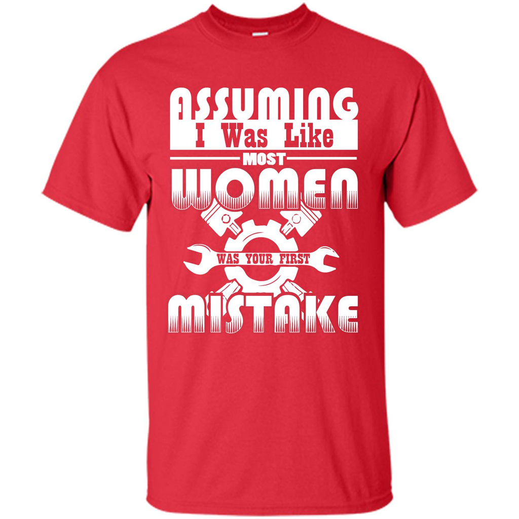Assuming I Was Like Most Women Was Your First Mistake T-shirt Red