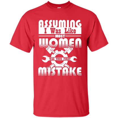 Assuming I Was Like Most Women Was Your First Mistake T-shirt Red