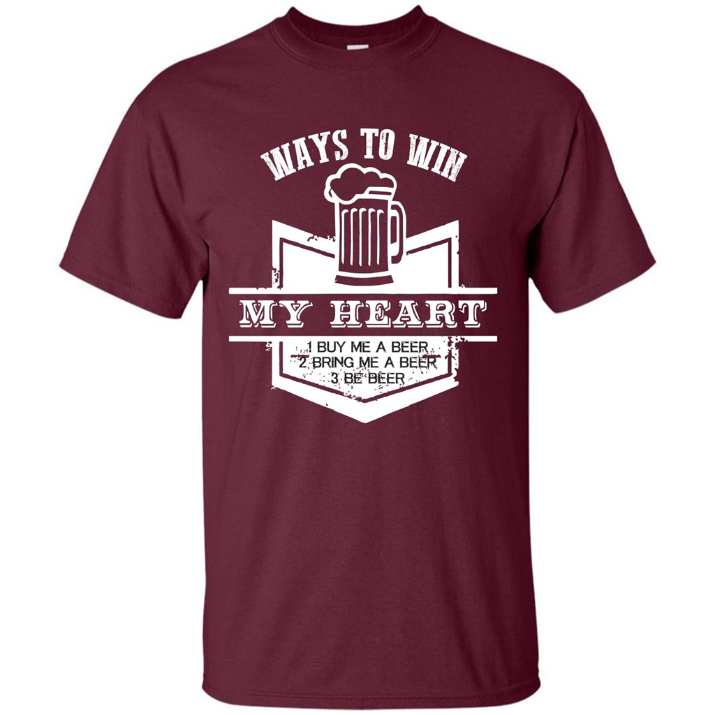 Beer T-shirt Ways To Win My Heart Maroon
