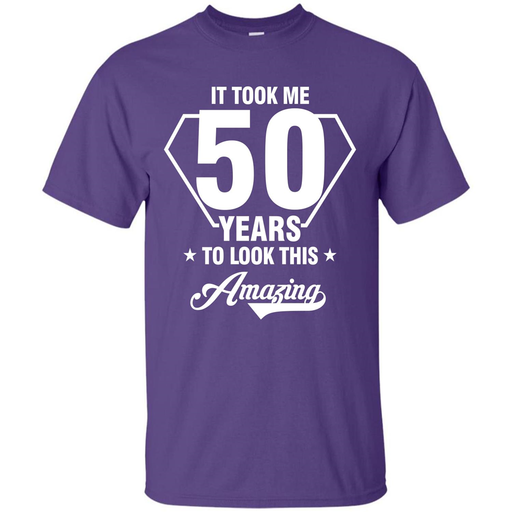 Birthday Gift T-shirt It Took Me 50 Years To Look This Amazing Purple