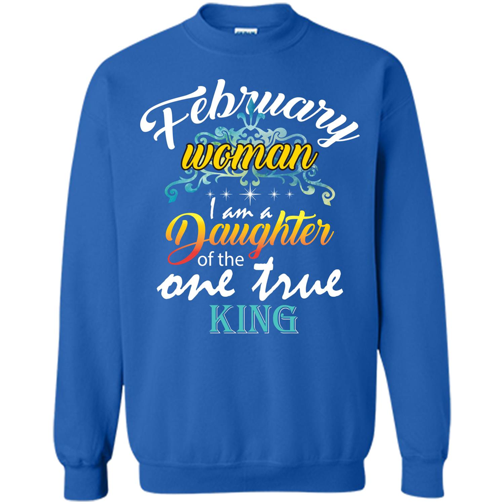 February Woman I Am A Daughter Of The One True King T-shirt Royal