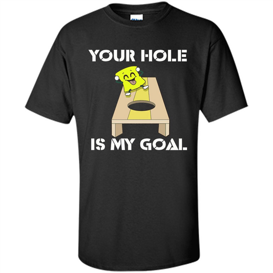 Funny Games T-shirt Your Hole is my Goal Cornhole Black
