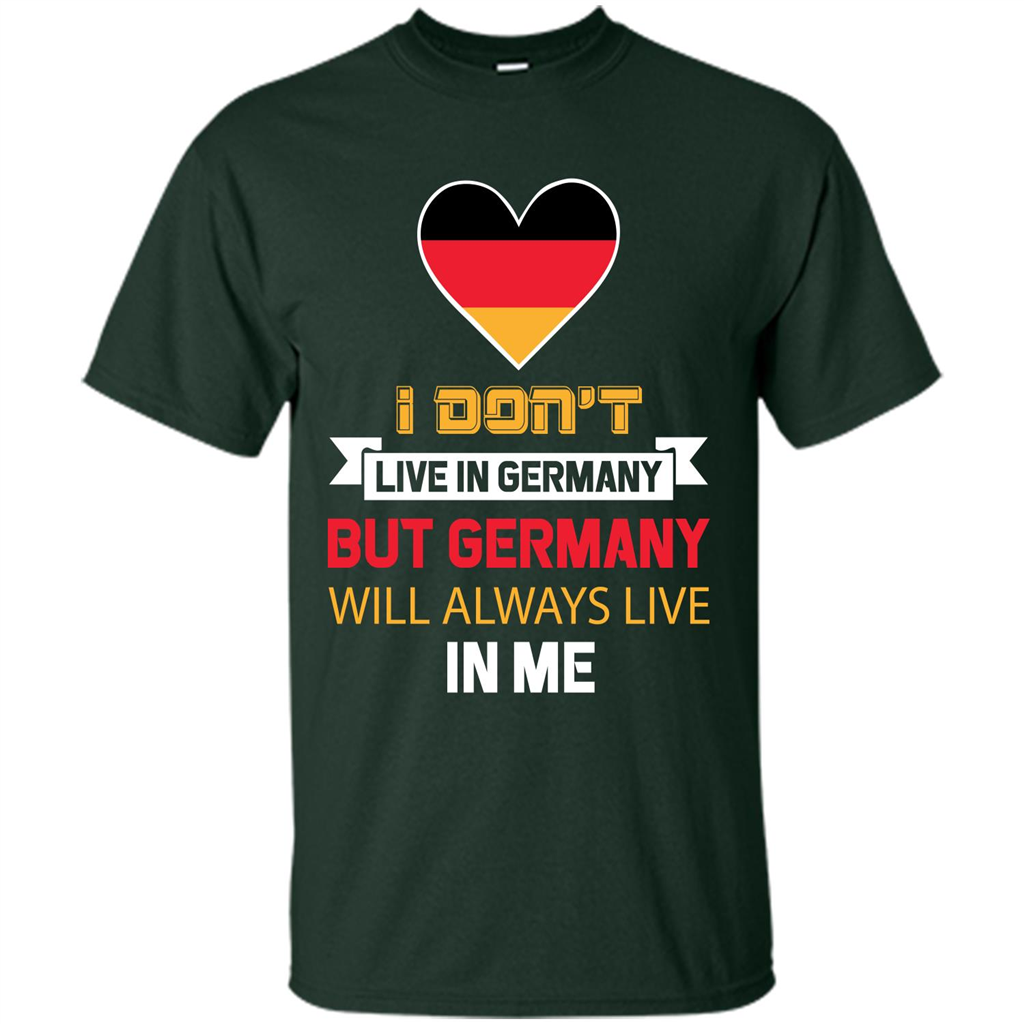 Germany. Germany Will Always Live In Me T-shirt Forest Green