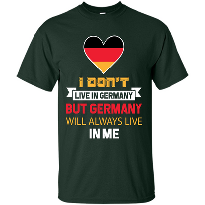 Germany. Germany Will Always Live In Me T-shirt Forest Green