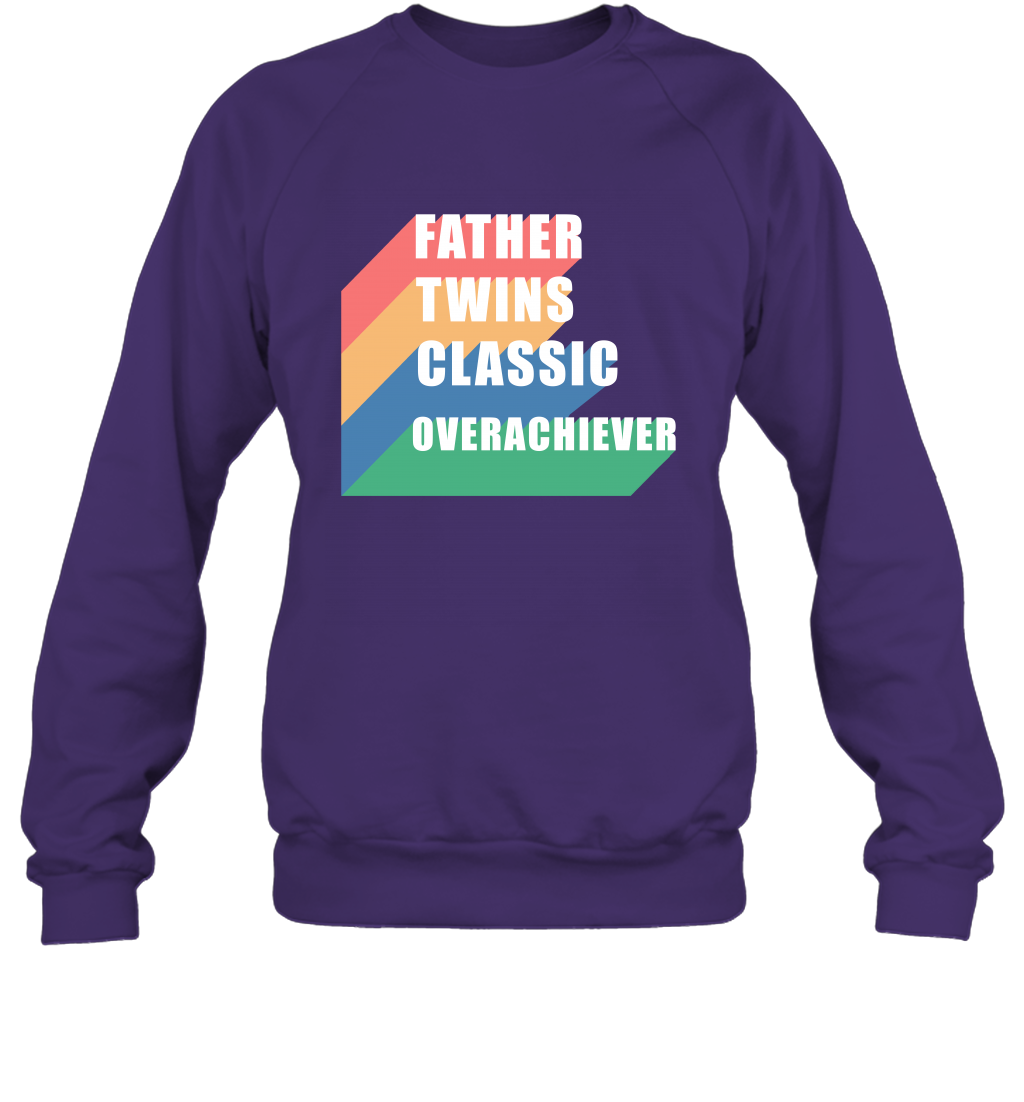 Father Of Twins Classic Overachiever Shirt Sweatshirt Sweatshirt Purple