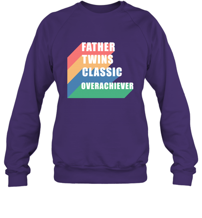Father Of Twins Classic Overachiever Shirt Sweatshirt Sweatshirt Purple