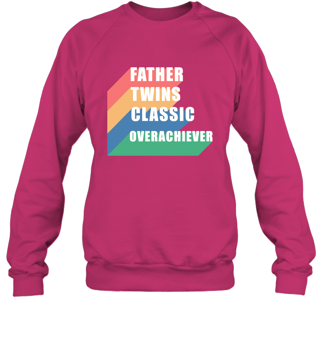 Father Of Twins Classic Overachiever Shirt Sweatshirt Sweatshirt Heliconia